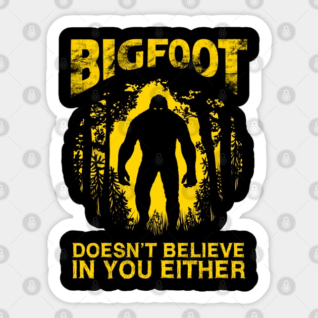 Bigfoot Doesnt Believe In You Either Sticker by OccultOmaStore